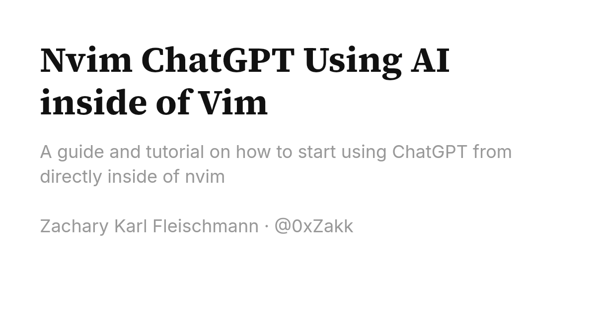 Nvim ChatGPT Using AI inside of Vim — Zachary Karl Fleischmann